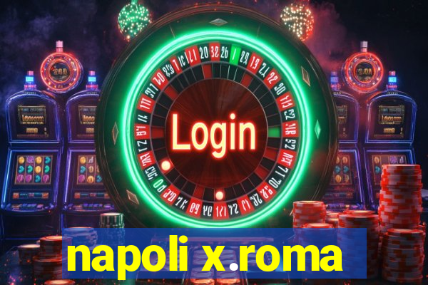 napoli x.roma